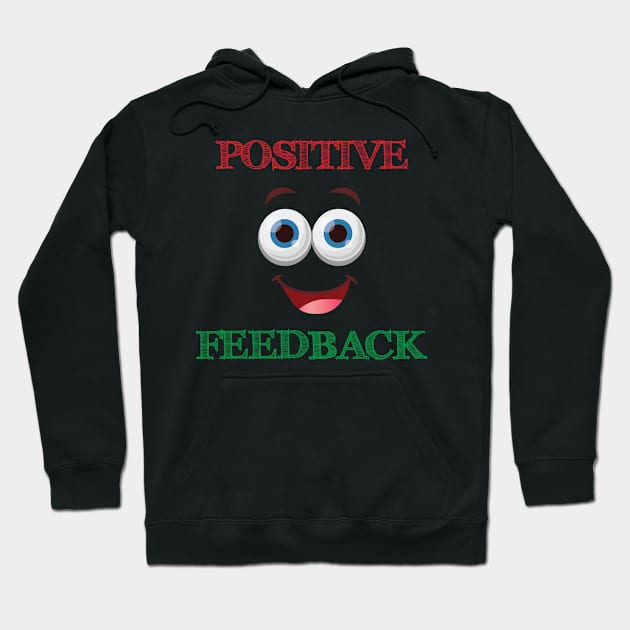 Positive Feedback Hoodie by smkworld